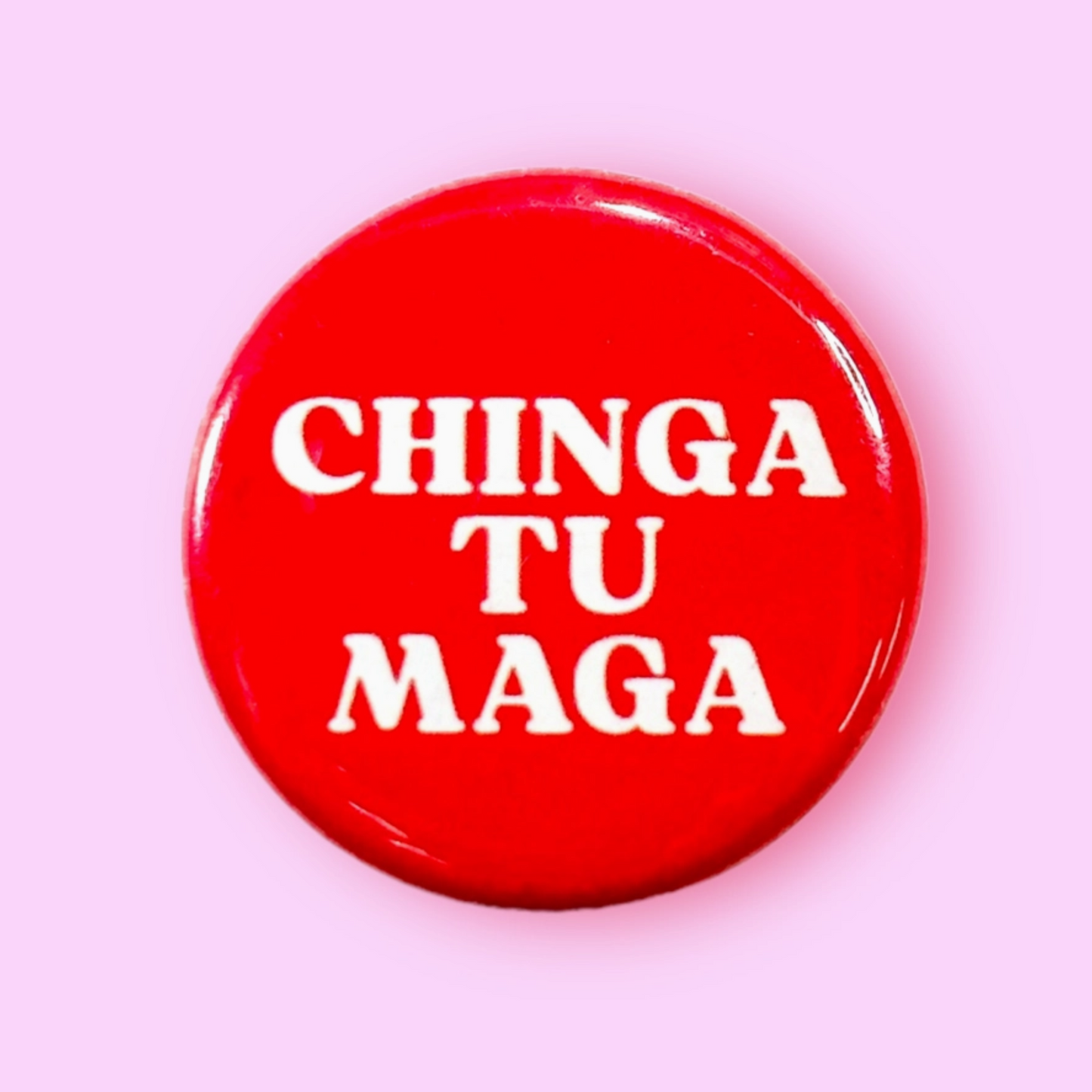 Chinga Tu Maga Button