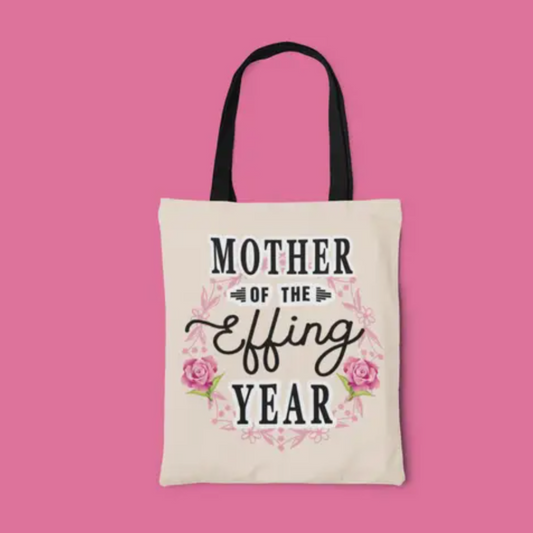 Mother of the Effing Year Tote Bag